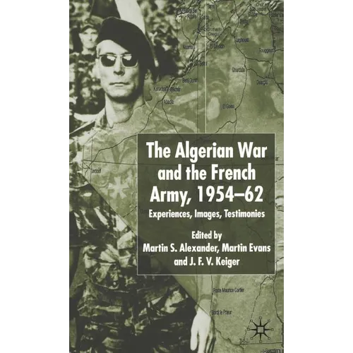 Algerian War and the French Army, 1954-62: Experiences, Images, Testimonies - Hardcover