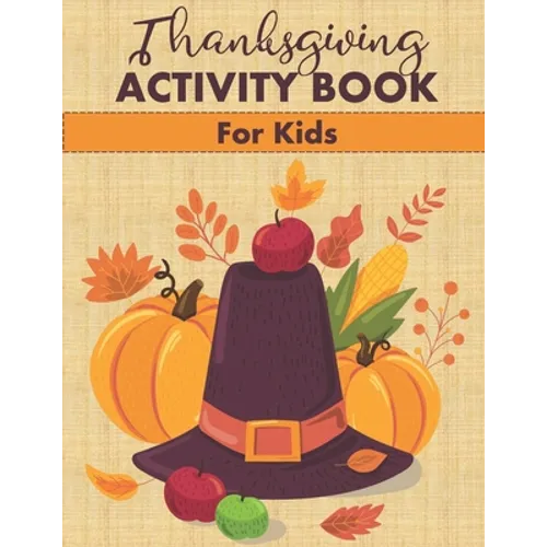 Thanksgiving Activity Book for Kids: Fun Mazes, Word Searches, Coloring Pages and More! - Paperback