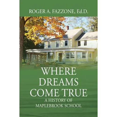 Where Dreams Come True: A History of Maplebrook School - Paperback