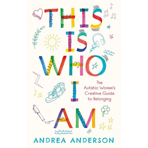 This Is Who I Am: The Autistic Woman's Creative Guide to Belonging - Paperback