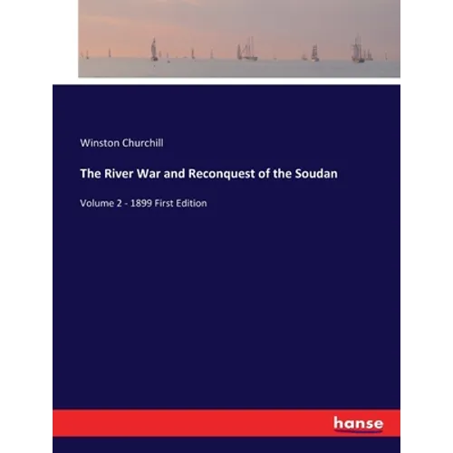 The River War and Reconquest of the Soudan: Volume 2 - 1899 First Edition - Paperback