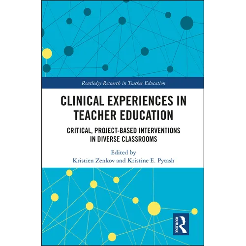 Clinical Experiences in Teacher Education: Critical, Project-Based Interventions in Diverse Classrooms - Paperback