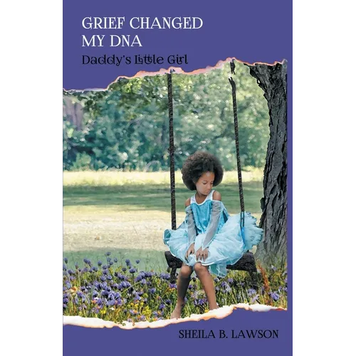 Grief Changed My DNA: "Daddy's Little Girl" - Paperback