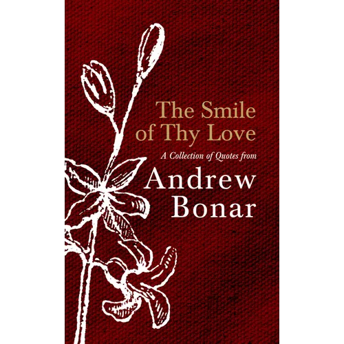 The Smile of Thy Love: A Collection of Quotes from Andrew Bonar - Hardcover