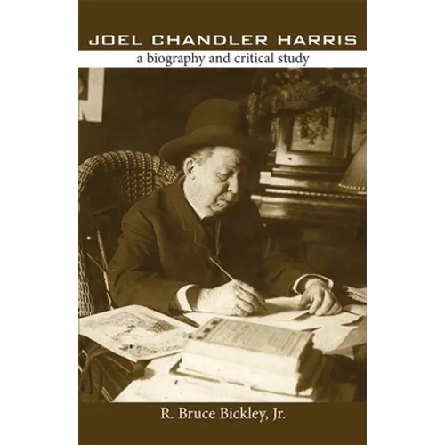 Joel Chandler Harris: A Biography and Critical Study - Paperback