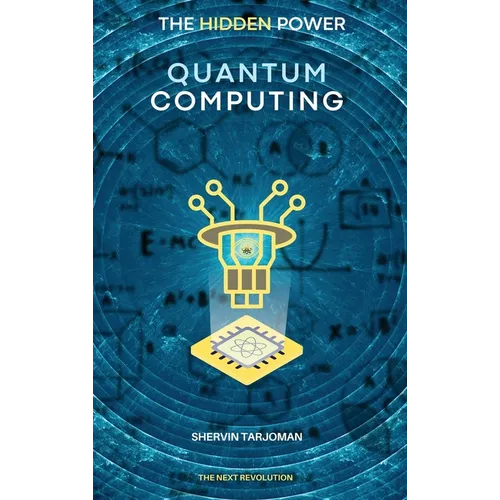 The Hidden Power: Quantum Computing - Hardcover