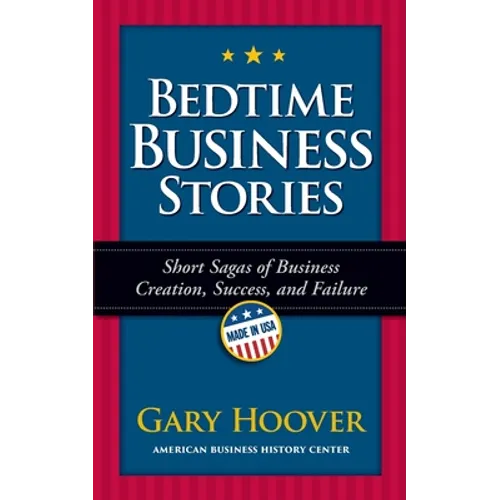 Bedtime Business Stories: Short Sagas of Business Creation, Success, and Failure - Paperback