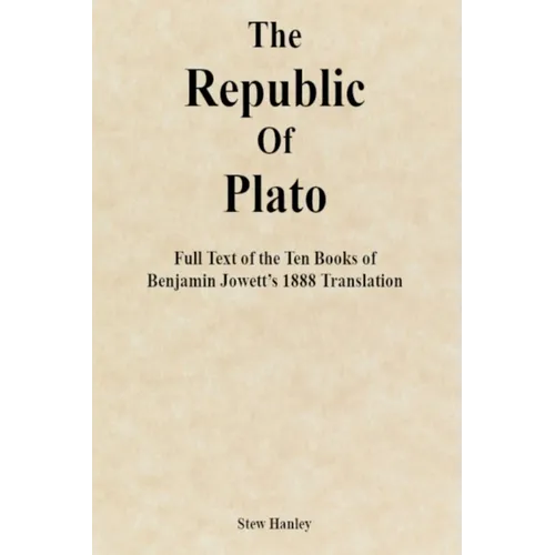 The Republic of Plato: Full Text of the Ten Books of Benjamin Jowett's 1888 Translation - Paperback