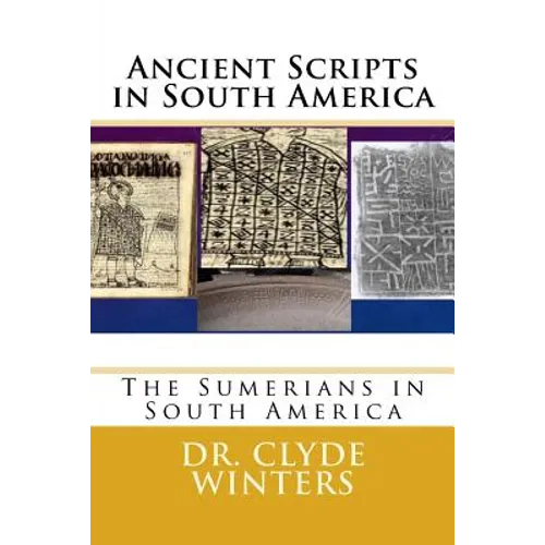 Ancient Scripts in South America: The Sumerians in South America - Paperback