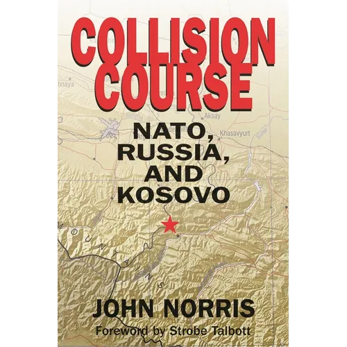 Collision Course: Nato, Russia, and Kosovo - Hardcover