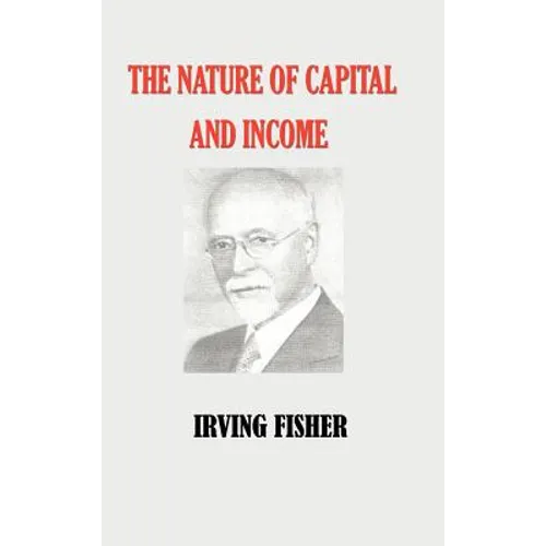 The Nature of Capital and Income - Hardcover