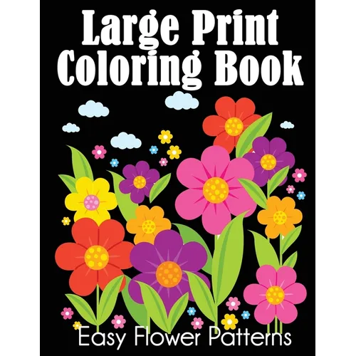 Large Print Coloring Book: Easy Flower Patterns - Paperback
