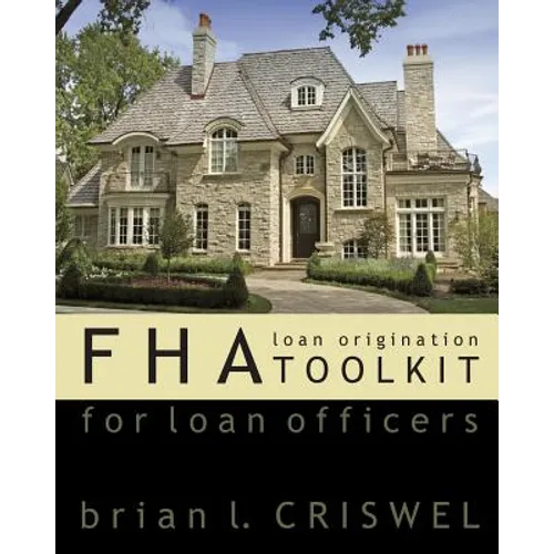 Fha: Loan Origination Toolkit For Loan Officers - Paperback