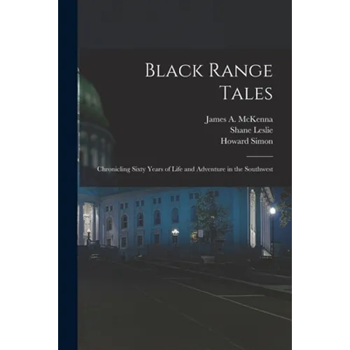 Black Range Tales: Chronicling Sixty Years of Life and Adventure in the Southwest - Paperback