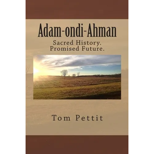 Adam-ondi-Ahman: Sacred History. Promised Future. - Paperback