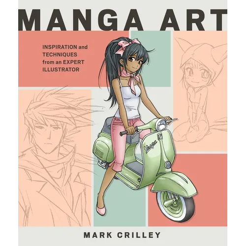 Manga Art: Inspiration and Techniques from an Expert Illustrator - Paperback