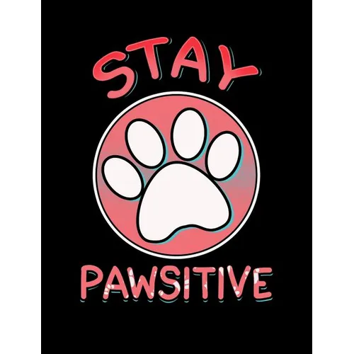 Stay Pawsitive: Funny Quotes and Pun Themed College Ruled Composition Notebook - Paperback