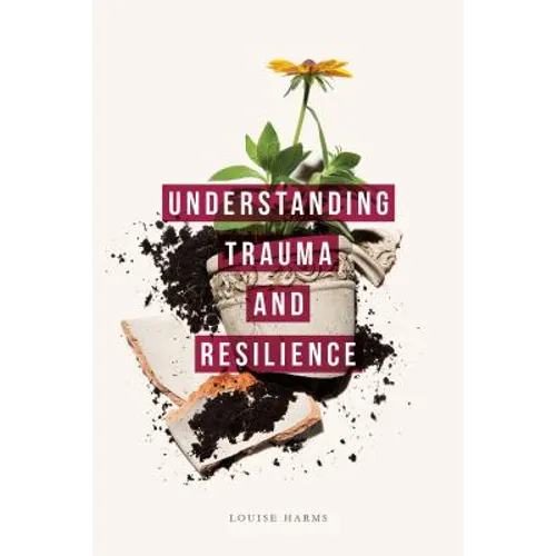 Understanding Trauma and Resilience - Paperback