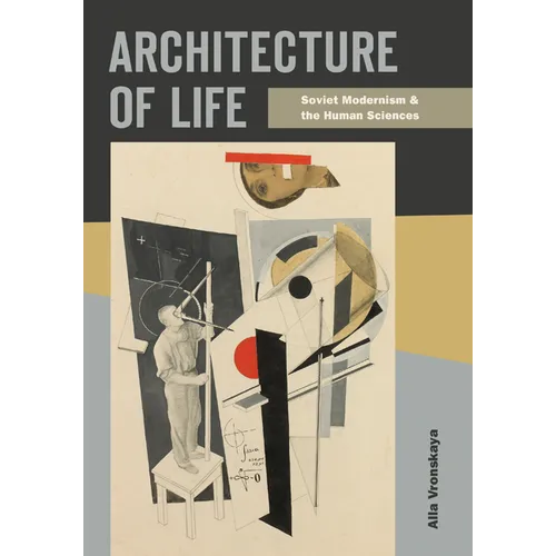 Architecture of Life: Soviet Modernism and the Human Sciences - Paperback