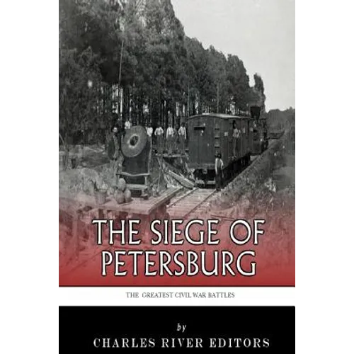 The Greatest Civil War Battles: The Siege of Petersburg - Paperback