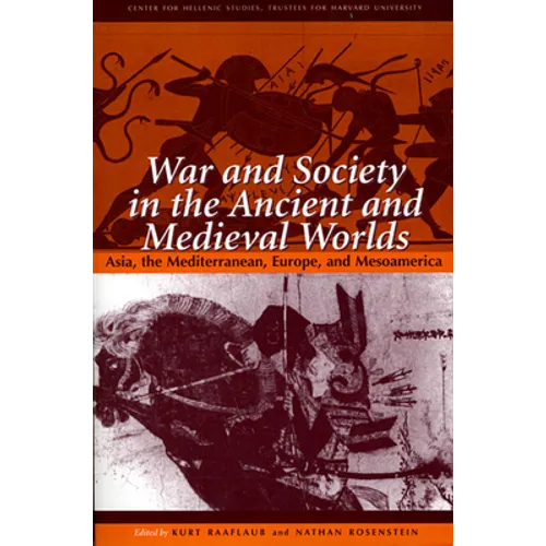 War and Society in the Ancient and Medieval Worlds: Asia, the Mediterranean, Europe, and Mesoamerica - Paperback