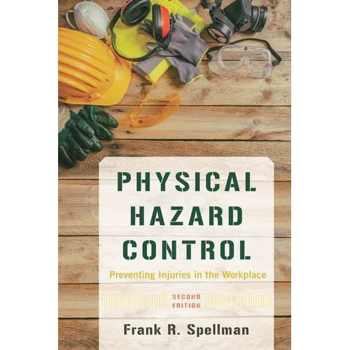 Physical Hazard Control: Preventing Injuries in the Workplace - Paperback