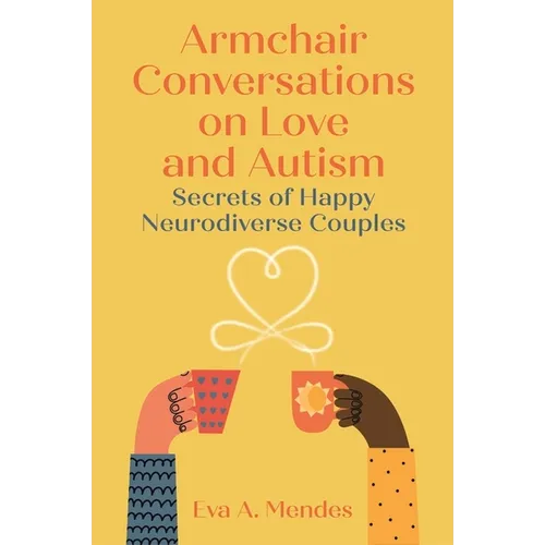 Armchair Conversations on Love and Autism: Secrets of Happy Neurodiverse Couples - Paperback