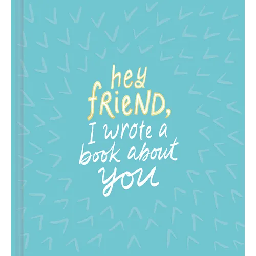 Hey Friend, I Wrote a Book about You - Hardcover