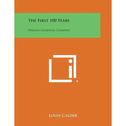 The First 100 Years: Perkins-Goodwin Company - Paperback