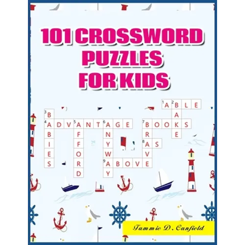 101 Crossword Puzzles for Kids: Large-Print Best Puzzle Book for Ages 8 and Up - Paperback