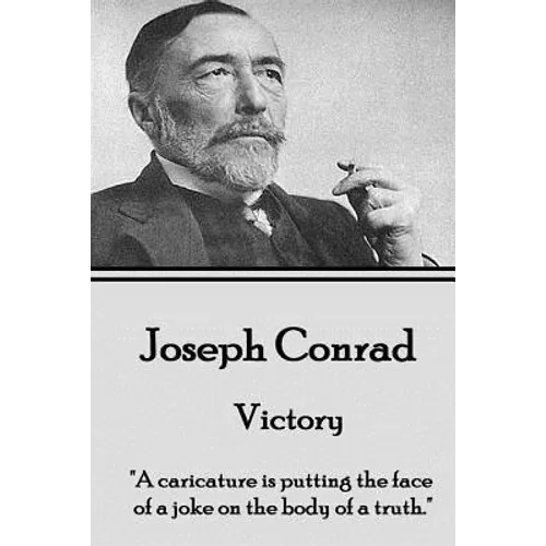 Joseph Conrad - Victory: "A caricature is putting the face of a joke on the body of a truth." - Paperback