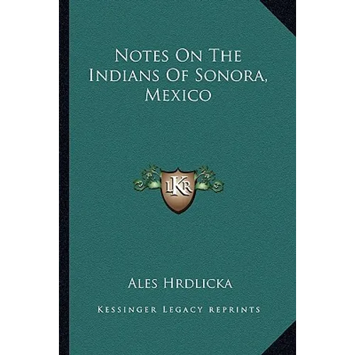 Notes On The Indians Of Sonora, Mexico - Paperback