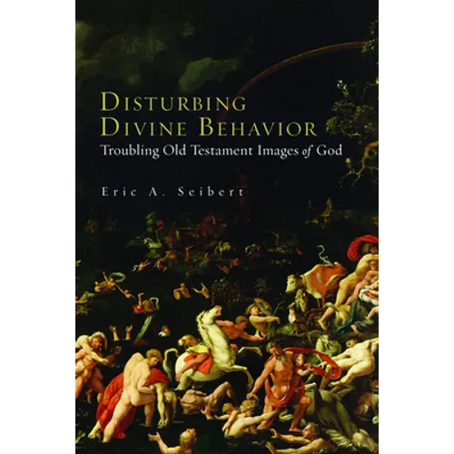 Disturbing Divine Behavior: Troubling Old Testament Images of God - Paperback