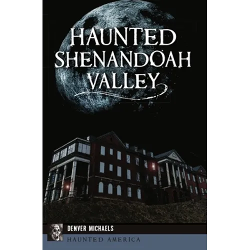 Haunted Shenandoah Valley - Paperback