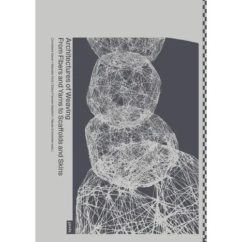 Architectures of Weaving: From Fibers and Yarns to Scaffolds and Skins - Paperback