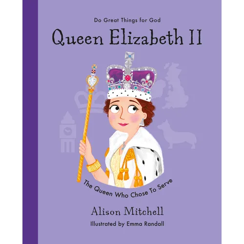 Queen Elizabeth II: The Queen Who Chose to Serve - Hardcover