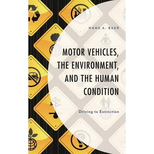 Motor Vehicles, the Environment, and the Human Condition: Driving to Extinction - Paperback
