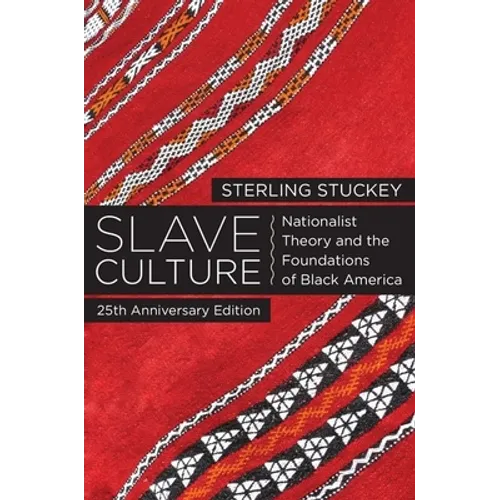Slave Culture: Nationalist Theory and the Foundations of Black America (-25th Anniversary) - Paperback