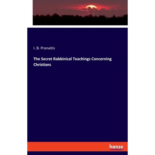The Secret Rabbinical Teachings Concerning Christians - Paperback