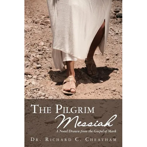 The Pilgrim Messiah: A Novel Drawn from the Gospel of Mark - Paperback