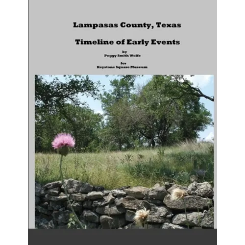 Lampasas County, Texas: Timeline of Early Events - Paperback