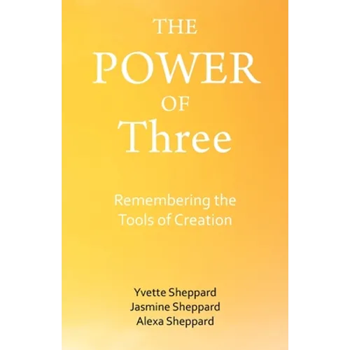 The Power of Three: Remembering the Tools of Creation - Paperback