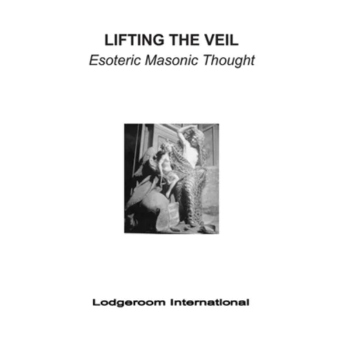 Lifting the Veil: Esoteric Masonic Thought - Paperback