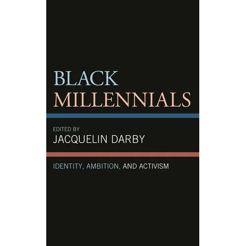 Black Millennials: Identity, Ambition, and Activism - Paperback