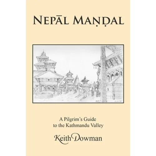 NepĀl MaṇḌal: A Pilgrim's Guide to the Kathmandu Valley - Paperback