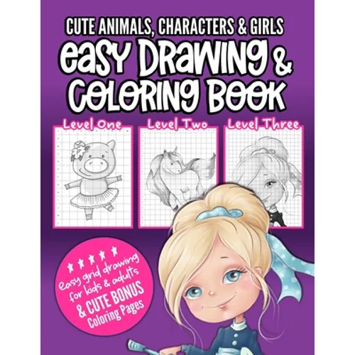 Cute Animals, Characters & Girls Easy Drawing & Coloring Book: Grid drawing book for kids and adults to learn how to draw and to enjoy coloring pages - Paperback