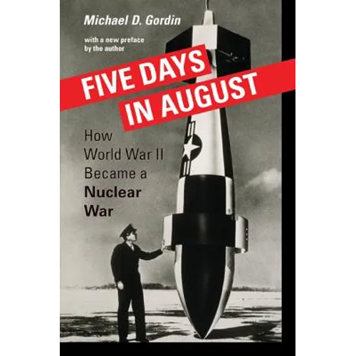 Five Days in August: How World War II Became a Nuclear War - Paperback