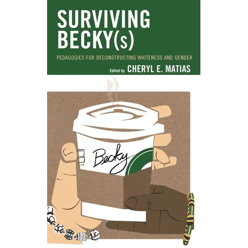 Surviving Becky(s): Pedagogies for Deconstructing Whiteness and Gender - Paperback