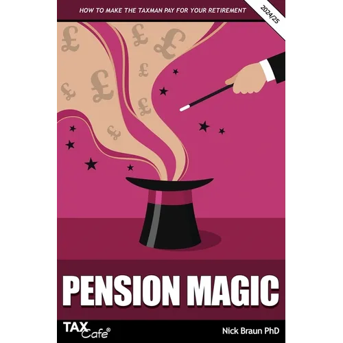Pension Magic 2024/25: How to Make the Taxman Pay for Your Retirement - Paperback