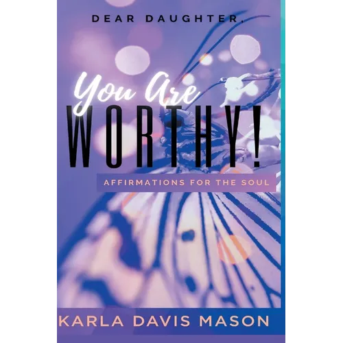 Dear Daughters, You Are Worthy! - Hardcover